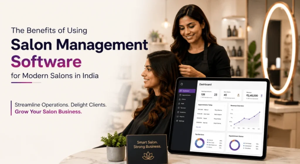 The benefits of using salon management software for modern salons in India