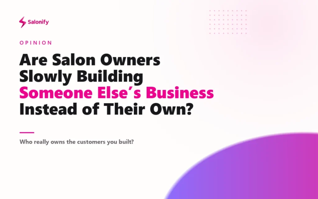 Are salon owners slowly building someone else's business instead of their own?