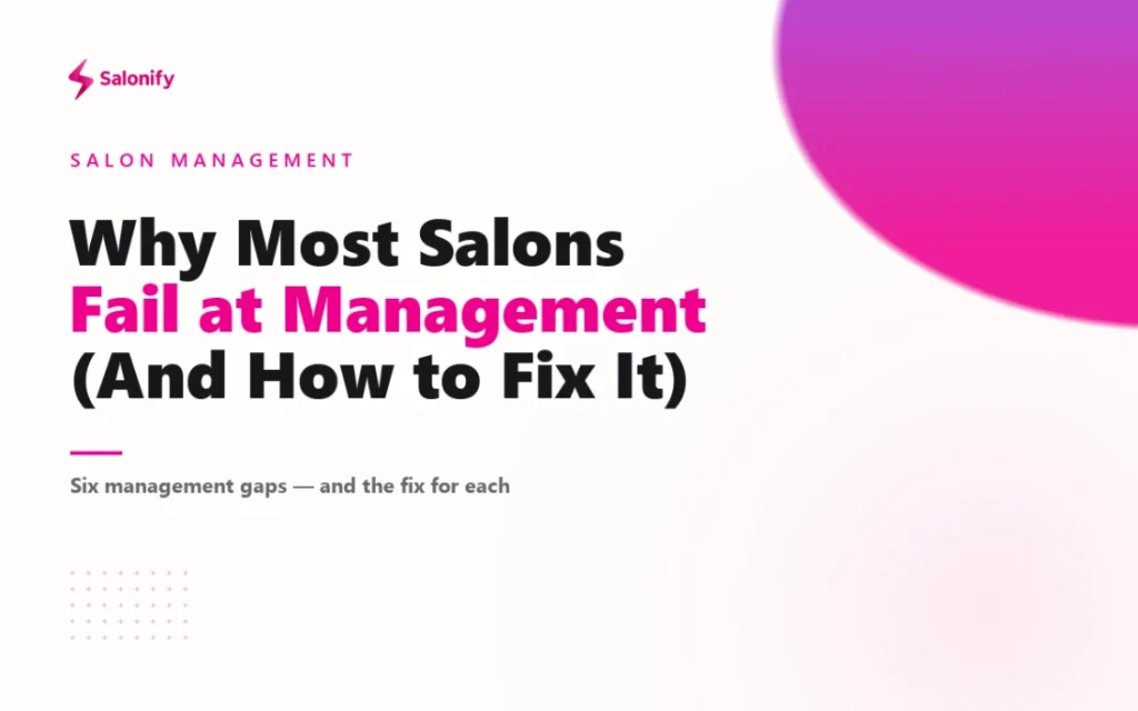 Why most salons fail at management, and how to fix it